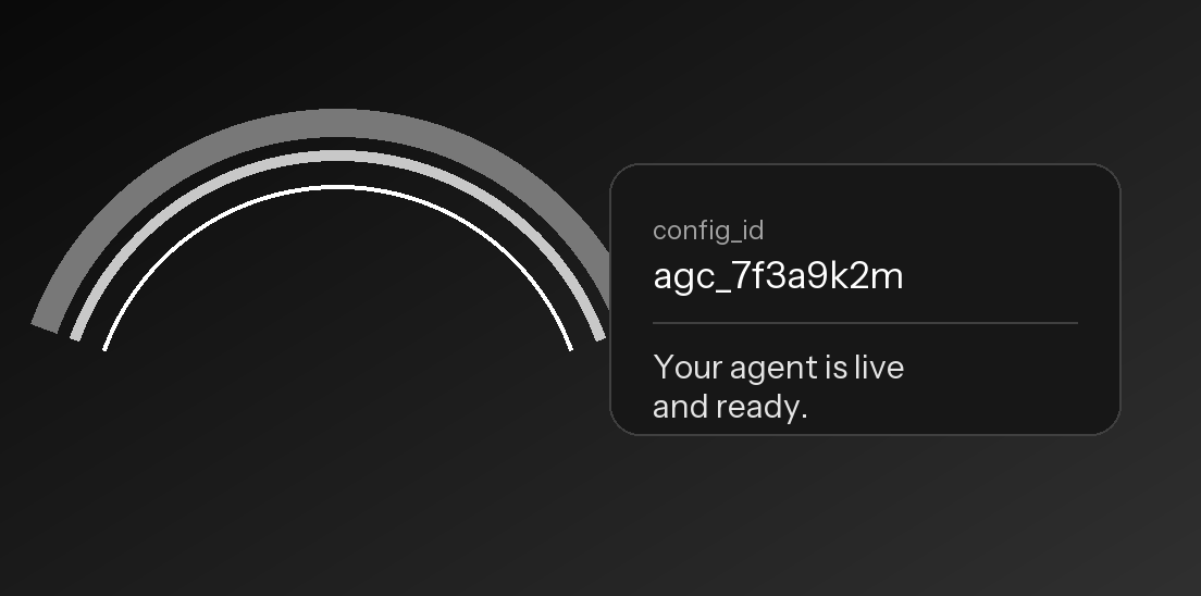 Three concentric light arcs beside a card showing a stored agent config id and the words Your agent is live and ready