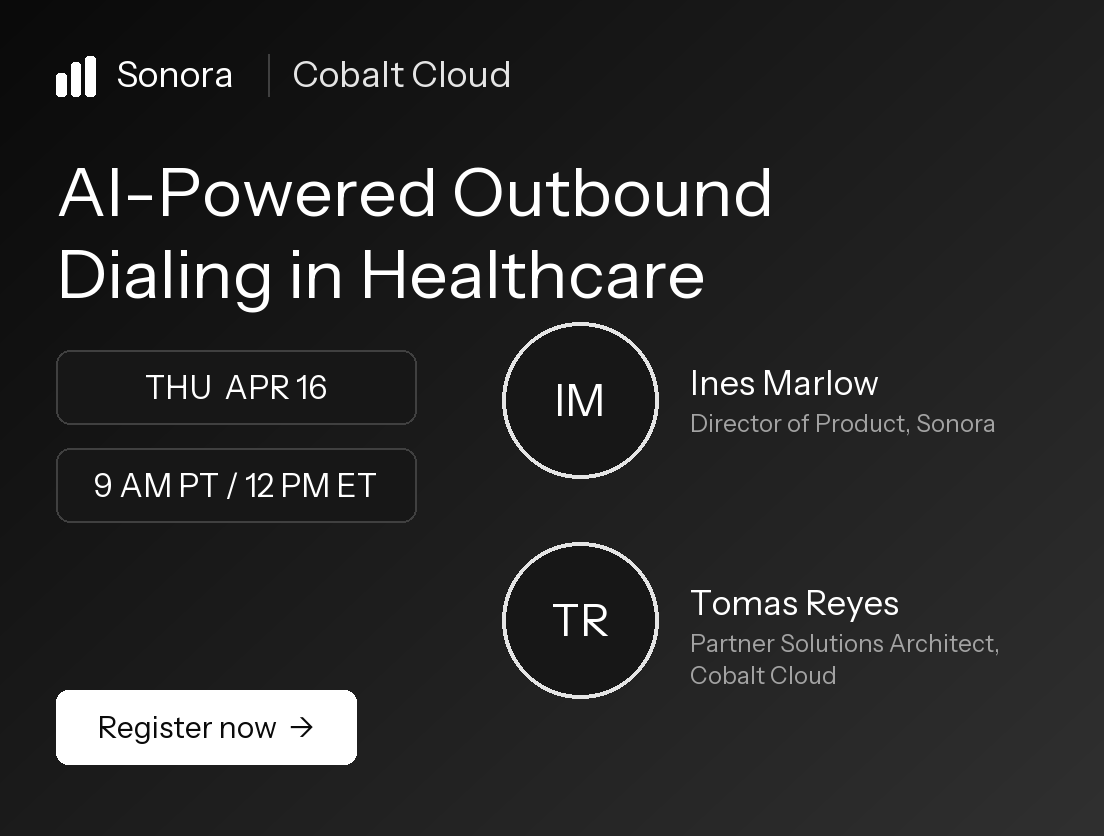 A dark webinar card with the Sonora and Cobalt Cloud names, the title AI-Powered Outbound Dialing in Healthcare, the date Thu Apr 16 at 9 AM PT, and speakers Ines Marlow and Tomas Reyes